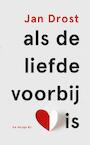 Als de liefde voorbij is - Jan Drost (ISBN 9789023449003)