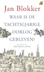 Waar is de Tachtigjarige Oorlog gebleven? - Jan Blokker (ISBN 9789041712592)