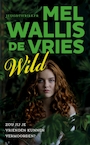 Wild - Mel Wallis de Vries (ISBN 9789026147432)