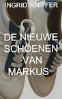 DE NIEUWE SCHOENEN VAN MARKUS - Ingrid KNIPFER (ISBN 9789464187014)