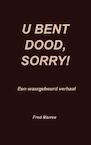 U bent dood, sorry! - Fred Marree (ISBN 9789403612782)