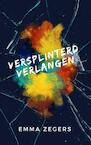 Versplinterd verlangen - Emma Zegers (ISBN 9789403632261)