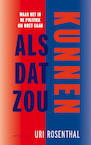 Als dat zou kunnen (e-Book) - Uri Rosenthal (ISBN 9789044648799)