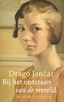Bij het ontstaan van de wereld - Drago Jancar (ISBN 9789021470795)