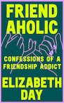 Friendaholic - Elizabeth Day (ISBN 9780008374907)
