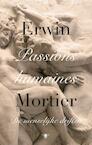 Passions humaines - Erwin Mortier (ISBN 9789023490395)