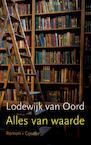 Alles van waarde - Lodewijk van Oord (ISBN 9789059366466)