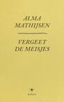 Vergeet de meisjes (e-Book) - Alma Mathijsen (ISBN 9789023499503)