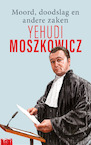 Moord, doodslag en andere zaken (e-Book) - Yehudi Moszkowicz (ISBN 9789021409467)
