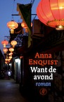 Want de avond - Anna Enquist (ISBN 9789029525695)