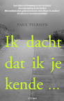 IK DACHT DAT IK JE KENDE ... - Paul Pierson (ISBN 9789493023031)