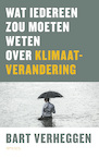 Wat iedereen zou moeten weten over klimaatverandering - Bart Verheggen (ISBN 9789044643046)