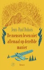 De mensen leven niet allemaal op dezelfde manier - Jean-Paul Dubois (ISBN 9789029541923)