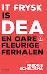 It Frysk is dea en oare fleurige ferhalen - Freddie Scheltema (ISBN 9789056157548)