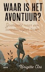 Waar is het avontuur? - Brigitte Ars (ISBN 9789021431789)