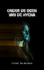Onder de ogen van de hyena - Christel Van den Bosch (ISBN 9789082959765)