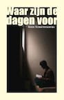 Waar zijn de dagen voor - Koen Schouwenburg (ISBN 9789493170971)