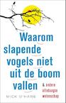 Waarom slapende vogels niet uit de boom vallen (e-Book) - Mick O'Hare (ISBN 9789088030253)