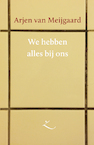 We hebben alles bij ons - Arjen van Meijgaard (ISBN 9789062659647)