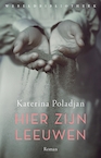 Hier zijn leeuwen (e-Book) - Katerina Poladjan (ISBN 9789028451087)