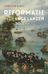 Reformatie in de Lage Landen 1500-1620 - Christine Kooi (ISBN 9789044652925)