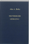 Esoterische genezing - A.A. Bailey, R.L.V. Tierie-Versteegh (ISBN 9789062715688)