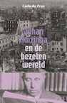 Johan Huizinga en de bezeten wereld - Carla du Pree (ISBN 9789491693946)