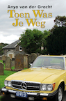 Toen was je weg - Anya van der Gracht (ISBN 9789492551573)