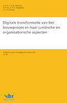 Digitale transformatie van het bouwproces en haar juridische en organisatorische aspecten - A.M. Adriaanse, E.M. Bruggeman, J.T. Voordijk (ISBN 9789463150620)