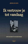 Ik vertrouw je tot vandaag - Joyce de Bos (ISBN 9789083118994)