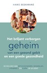 Het briljant verborgen geheim van een gezond gebit en een goede gezondheid - Hans Beekmans (ISBN 9789461550804)