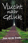 Vlucht naar Geluk - Anya van der Gracht (ISBN 9789493275034)