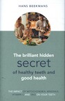 The Brilliant Hidden Secret of Healthy Teeth and GoodHealth - Hans Beekmans (ISBN 9789461550798)