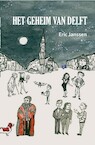 Het geheim van Delft - Eric Janssen (ISBN 9789090364612)