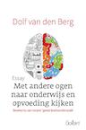 Met andere ogen naar onderwijs en opvoeding kijken - Dolf van den Berg (ISBN 9789044134315)