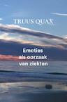 Emoties als oorzaak van ziekten - Truus Quax (ISBN 9789463672078)