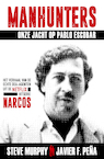 Manhunters - Onze jacht op Pablo Escobar - Steve Murphy, Javier Peña (ISBN 9789021575933)