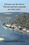 Adriaan van der Zouw 'Hij had zijn hart verpand aan het water' - Hennie van der Zouw (ISBN 9789464056327)