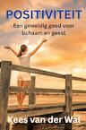 POSITIVITEIT - Een groot goed voor lichaam en geest - Kees van der Wal (ISBN 9789464356724)
