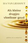 Als kleine drupjes vloeibaar goud - Isa Van Lieshout (ISBN 9789464358711)