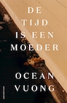 De tijd is een moeder - Ocean Vuong (ISBN 9789048863044)