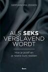 Als seks verslavend wordt - Gertjan van Zessen (ISBN 9789461052421)