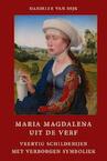 Maria Magdalena uit de verf - Danielle van Dijk (ISBN 9789491748509)