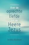 Over de oprechte liefde tot de Heere Jezus (e-Book) - Jacobus Koelman (ISBN 9789402903997)