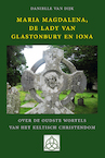 Maria Magdalena, de Lady van Glastonbury en Iona - Danielle van Dijk (ISBN 9789491748721)