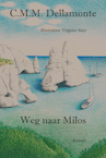 Weg naar Milos - C.M.M. Dellamonte (ISBN 9789493111219)