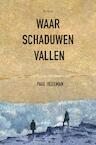 Waar schaduwen vallen - Paul Hegeman (ISBN 9789090325057)