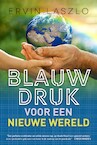 Blauwdruk voor een nieuwe wereld - Ervin Laszlo (ISBN 9789493201767)