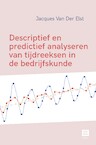 Descriptief en predictief analyseren van tijdreeksen in de bedrijfskunde - Jacques Van Der Elst (ISBN 9789046611081)