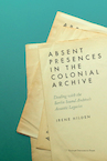 Absent Presences in the Colonial Archive - Irene Hilden (ISBN 9789462703407)